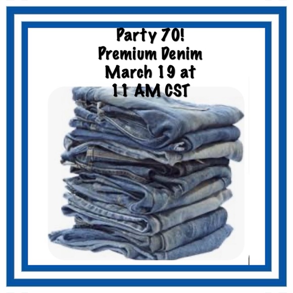 Other - Party 70! Premium Denim March 19 at 11:00 AM CST